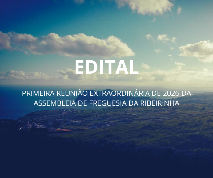 Edital Primeira reuni&atilde;o extraordin&aacute;ria da Assembleia de Freguesia