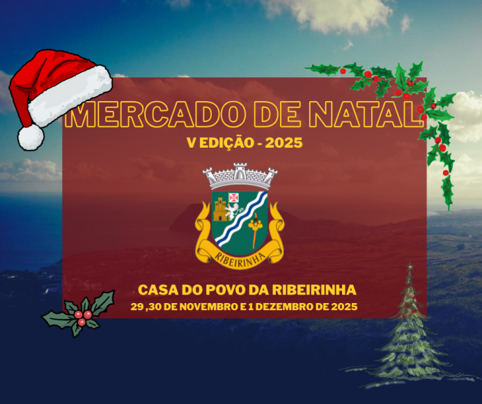 Mercado de Natal da Freguesia da Ribeirinha | V Edi&ccedil;&atilde;o 2025
